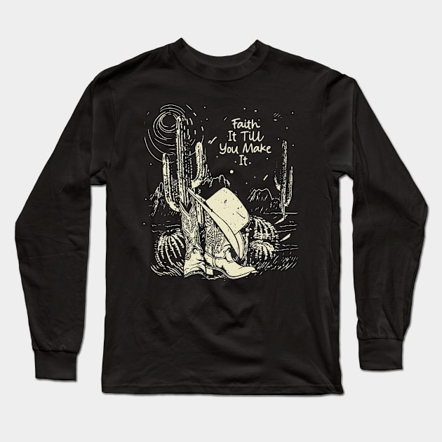 Faith It Till You Make It Boots Desert Long Sleeve T-Shirt by Beard Art eye